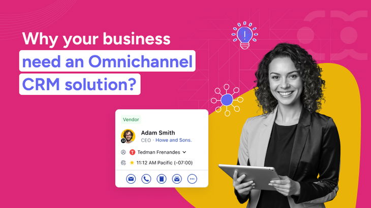 Why your business needs an Omnichannel CRM solution?